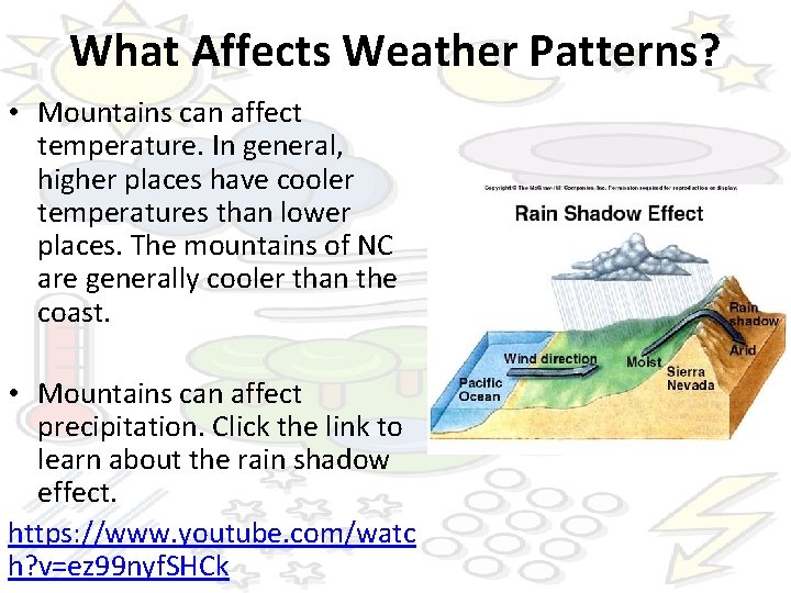 What Affects Weather Patterns? • Mountains can affect temperature. In general, higher places have