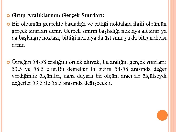 Grup Aralıklarının Gerçek Sınırları: Bir ölçümün gerçekte başladığı ve bittiği noktalara ilgili ölçümün gerçek