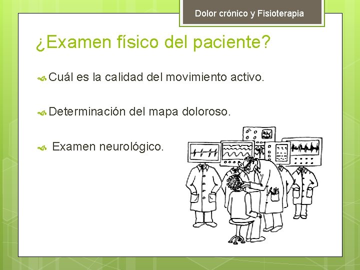 Dolor crónico y Fisioterapia ¿Examen físico del paciente? Cuál es la calidad del movimiento