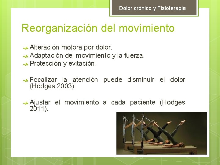 Dolor crónico y Fisioterapia Reorganización del movimiento Alteración motora por dolor. Adaptación del movimiento