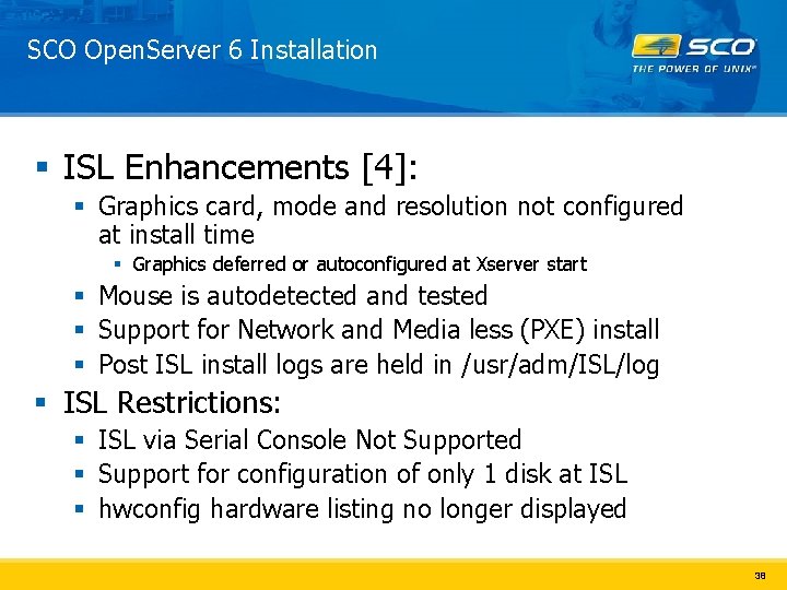 SCO Open. Server 6 Installation § ISL Enhancements [4]: § Graphics card, mode and