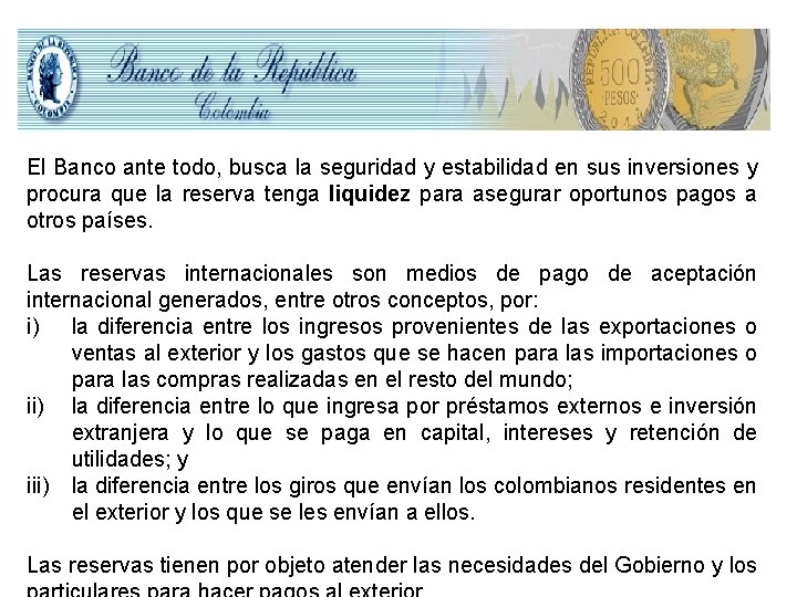 El Banco ante todo, busca la seguridad y estabilidad en sus inversiones y procura