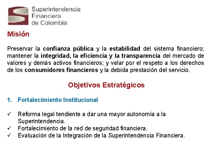 Misión Preservar la confianza pública y la estabilidad del sistema financiero; mantener la integridad,