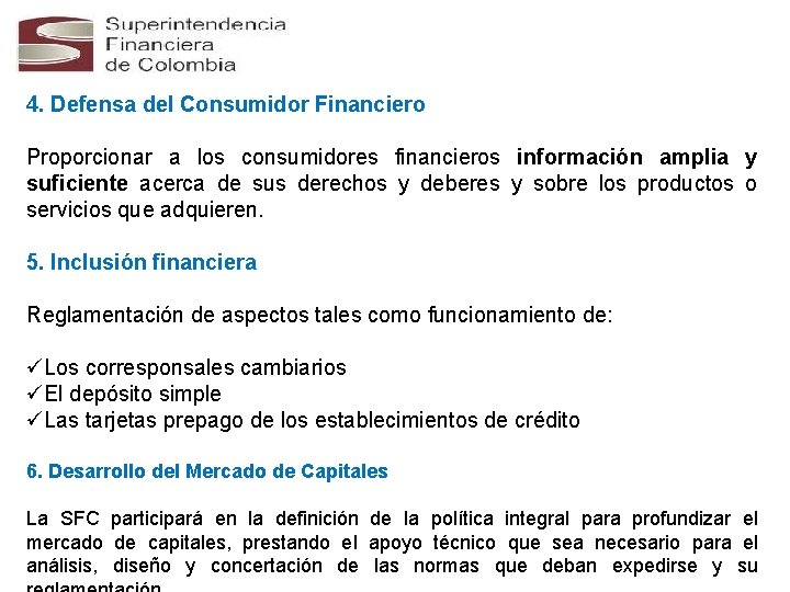 4. Defensa del Consumidor Financiero Proporcionar a los consumidores financieros información amplia y suficiente