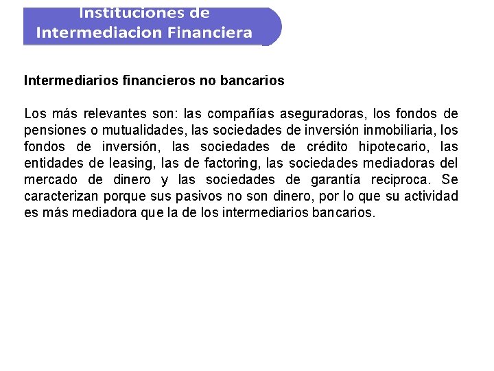 Intermediarios financieros no bancarios Los más relevantes son: las compañías aseguradoras, los fondos de