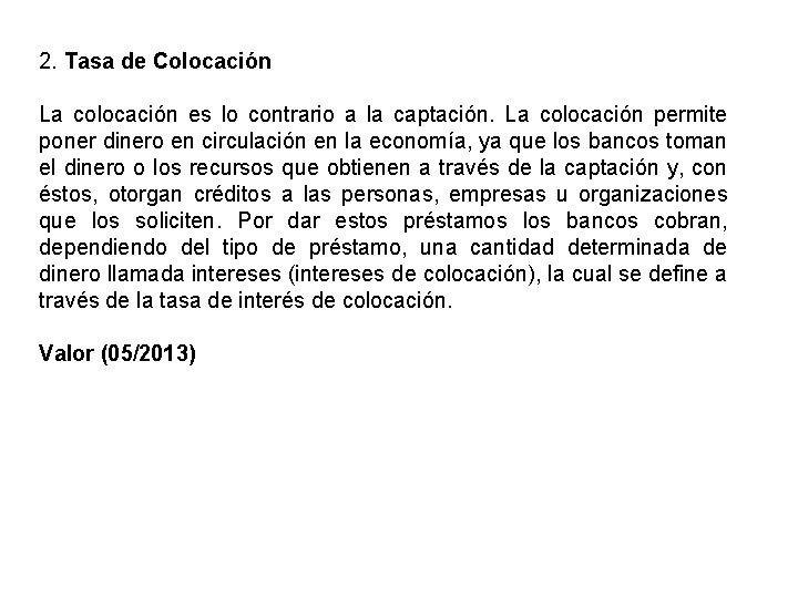 2. Tasa de Colocación La colocación es lo contrario a la captación. La colocación