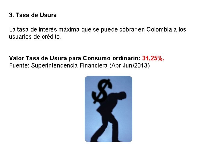 3. Tasa de Usura La tasa de interés máxima que se puede cobrar en