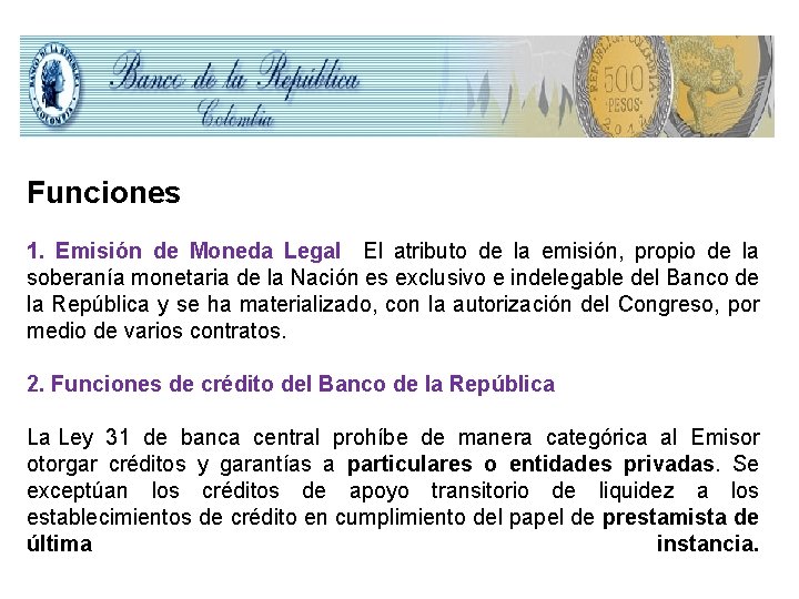 Funciones 1. Emisión de Moneda Legal El atributo de la emisión, propio de la