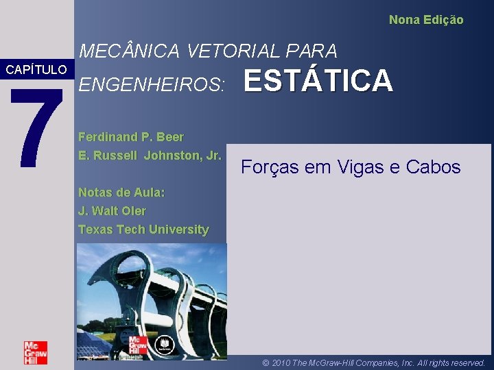 Nona Edição MEC NICA VETORIAL PARA CAPÍTULO 7 ENGENHEIROS: Ferdinand P. Beer E. Russell