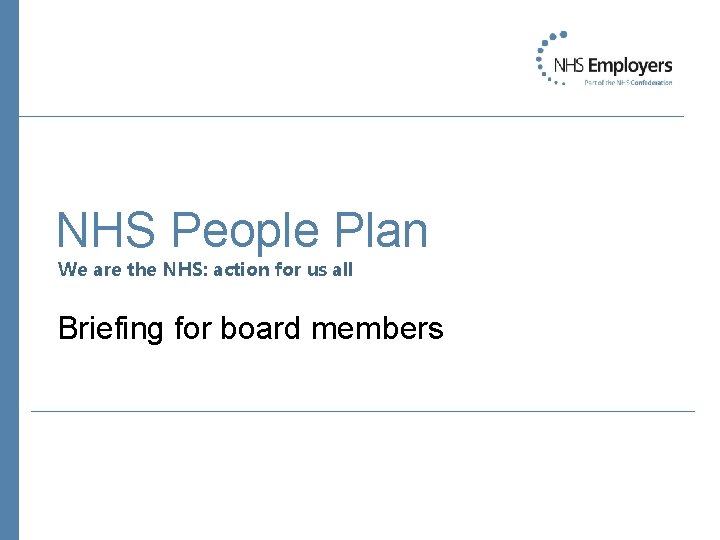 NHS People Plan We are the NHS: action for us all Briefing for board