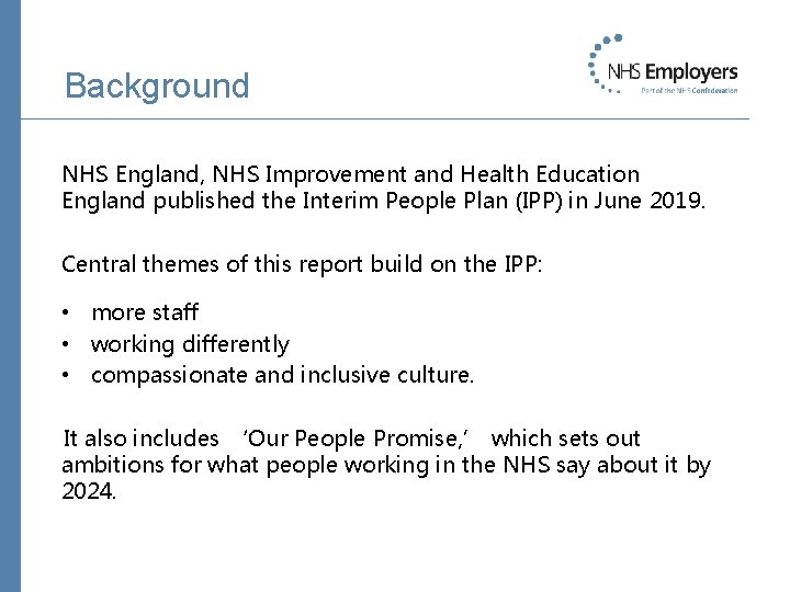 Background NHS England, NHS Improvement and Health Education England published the Interim People Plan