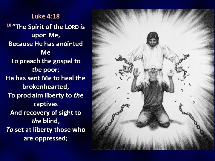 Luke 4: 18 18 18 “The Spirit of the LORD is upon Me, Because Luke 4: 18 18 18 “The Spirit of the LORD is upon Me, Because