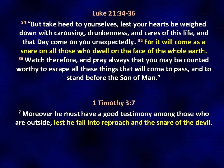 Luke 21: 34 -36 34 34 “But take heed to yourselves, lest your hearts Luke 21: 34 -36 34 34 “But take heed to yourselves, lest your hearts