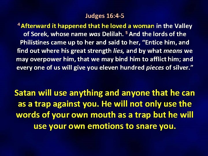 Judges 16: 4 -5 4 Afterward it happened that he loved a woman in Judges 16: 4 -5 4 Afterward it happened that he loved a woman in