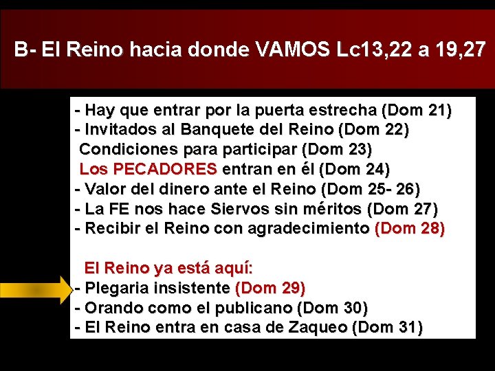 B- El Reino hacia donde VAMOS Lc 13, 22 a 19, 27 - Hay