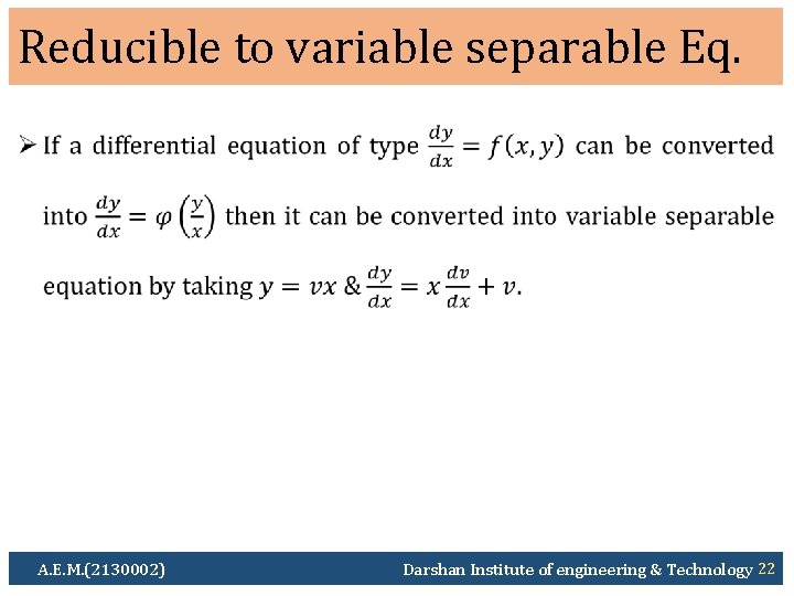 Reducible to variable separable Eq. Ø A. E. M. (2130002) Darshan Institute of engineering