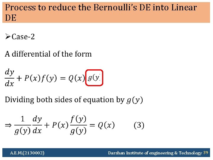 Process to reduce the Bernoulli’s DE into Linear DE Ø A. E. M. (2130002)