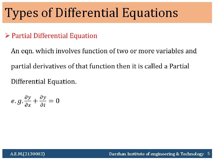 Types of Differential Equations Ø A. E. M. (2130002) Darshan Institute of engineering &
