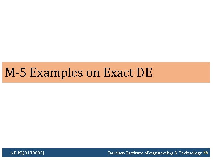 M-5 Examples on Exact DE A. E. M. (2130002) Darshan Institute of engineering &