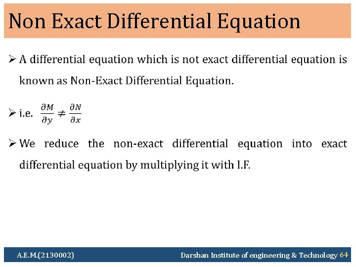 Non Exact Differential Equation Ø A. E. M. (2130002) Darshan Institute of engineering &