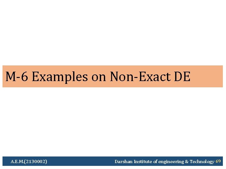 M-6 Examples on Non-Exact DE A. E. M. (2130002) Darshan Institute of engineering &