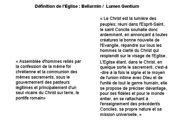 Définition de l’Eglise : Bellarmin / Lumen Gentium « Assemblée d'hommes reliés par la
