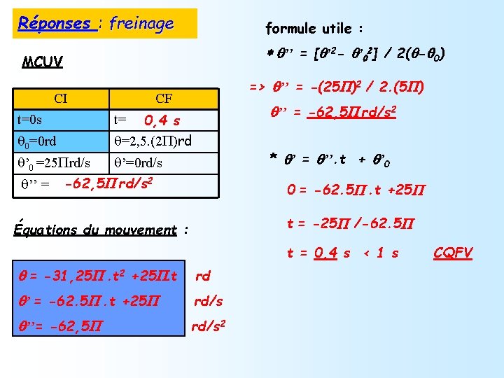 Réponses : freinage formule utile : MCUV * q’’ = [q’ 2 - q’