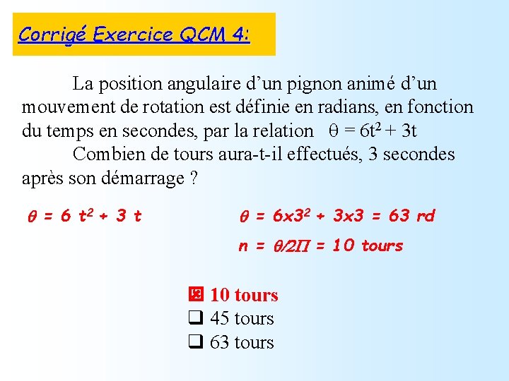 Corrigé Exercice QCM 4: La position angulaire d’un pignon animé d’un mouvement de rotation