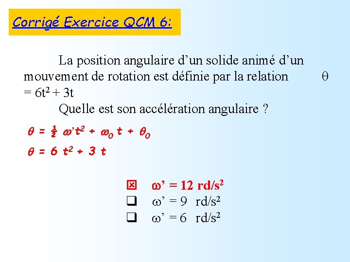 Corrigé Exercice QCM 6: La position angulaire d’un solide animé d’un mouvement de rotation