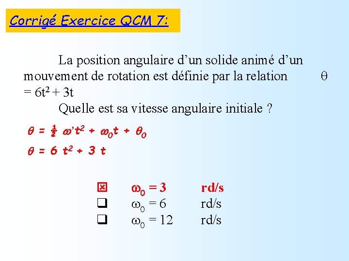 Corrigé Exercice QCM 7: La position angulaire d’un solide animé d’un mouvement de rotation