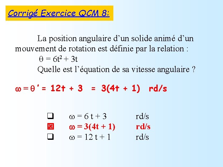 Corrigé Exercice QCM 8: La position angulaire d’un solide animé d’un mouvement de rotation