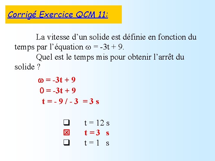 Corrigé Exercice QCM 11: La vitesse d’un solide est définie en fonction du temps