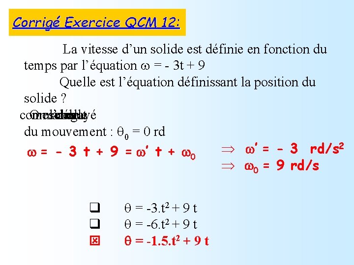 Corrigé Exercice QCM 12: La vitesse d’un solide est définie en fonction du temps