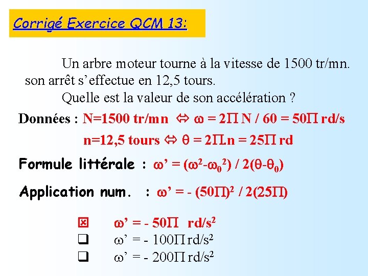 Corrigé Exercice QCM 13: Un arbre moteur tourne à la vitesse de 1500 tr/mn.