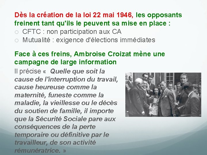 Dès la création de la loi 22 mai 1946, les opposants freinent tant qu'ils