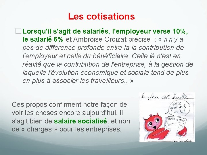 Les cotisations �Lorsqu'il s'agit de salariés, l'employeur verse 10%, le salarié 6% et Ambroise