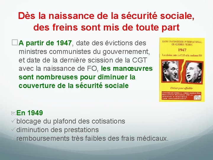 Dès la naissance de la sécurité sociale, des freins sont mis de toute part