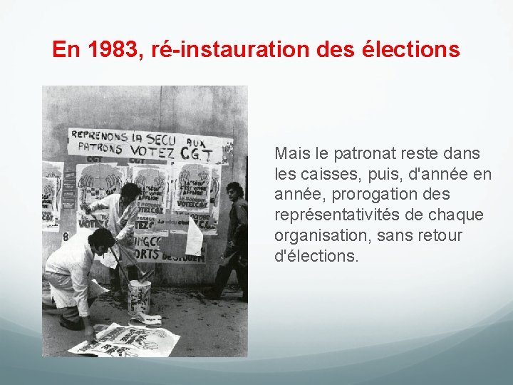 En 1983, ré-instauration des élections Mais le patronat reste dans les caisses, puis, d'année