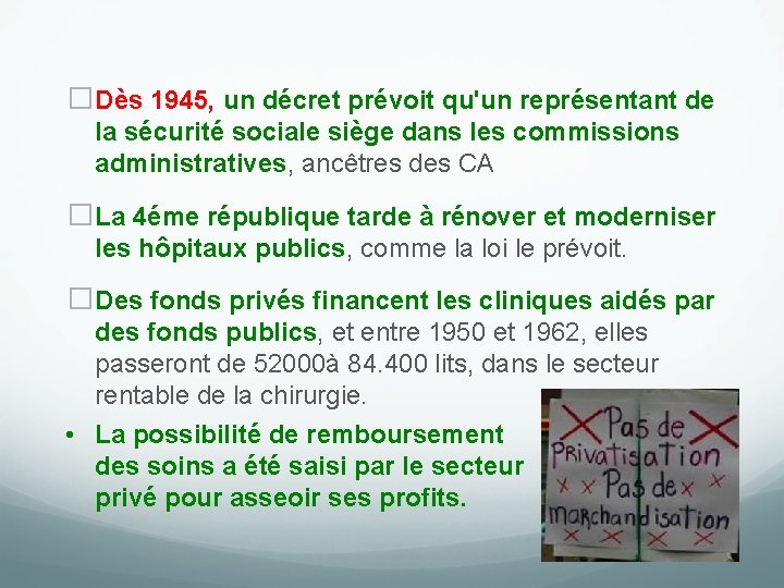 �Dès 1945, un décret prévoit qu'un représentant de la sécurité sociale siège dans les