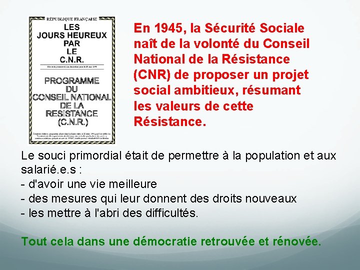 En 1945, la Sécurité Sociale naît de la volonté du Conseil National de la