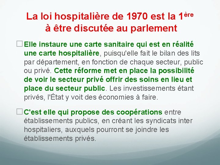 La loi hospitalière de 1970 est la 1ère à être discutée au parlement �Elle