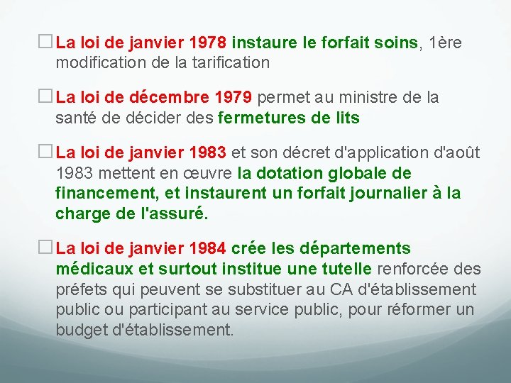 �La loi de janvier 1978 instaure le forfait soins, 1ère modification de la tarification