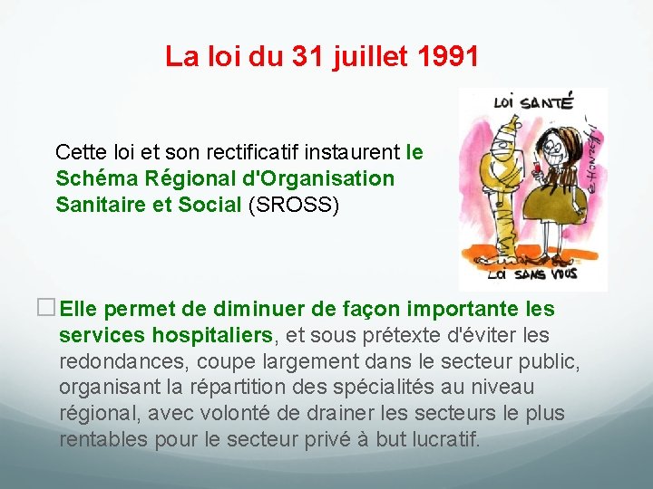 La loi du 31 juillet 1991 Cette loi et son rectificatif instaurent le Schéma