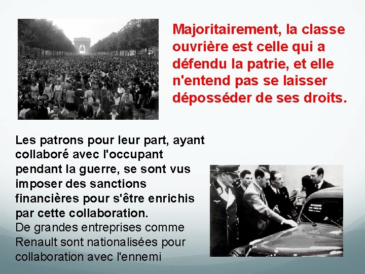 Majoritairement, la classe ouvrière est celle qui a défendu la patrie, et elle n'entend