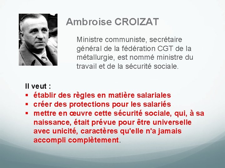 Ambroise CROIZAT Ministre communiste, secrétaire général de la fédération CGT de la métallurgie, est