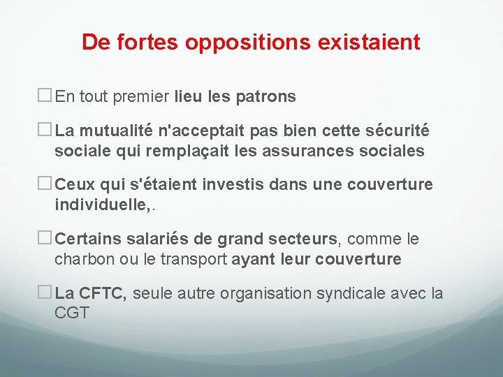 De fortes oppositions existaient �En tout premier lieu les patrons �La mutualité n'acceptait pas