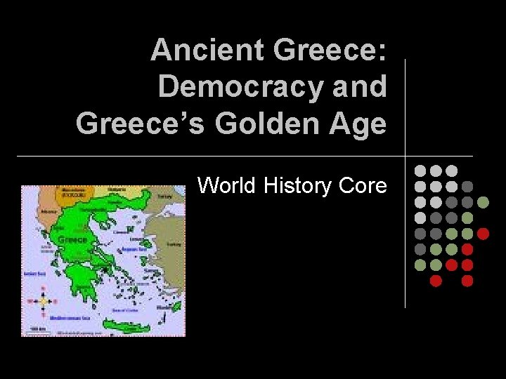 Ancient Greece: Democracy and Greece’s Golden Age World History Core 