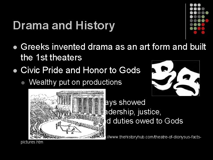 Drama and History l l Greeks invented drama as an art form and built