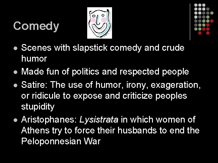 Comedy l l Scenes with slapstick comedy and crude humor Made fun of politics