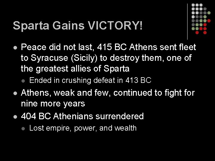 Sparta Gains VICTORY! l Peace did not last, 415 BC Athens sent fleet to